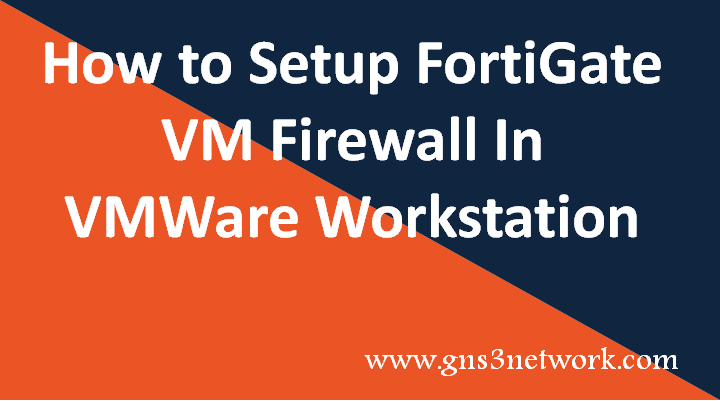 how-to-deploy-fortigate-vm-firewall-on-vmware-workstation