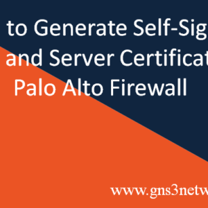 how-to-generate-self-signed-certificate-in-palo-alto-firewall
