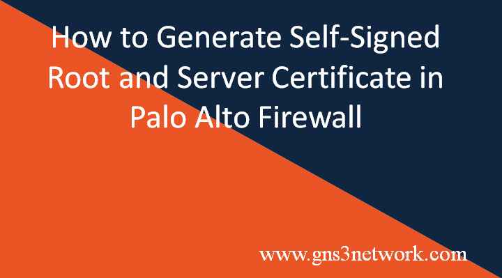 how-to-generate-self-signed-certificate-in-palo-alto-firewall